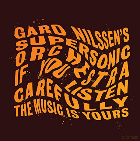 Gard Nilssen Supersonic Orchestra: If You Listen Carefully The Music Is Yours [CD]