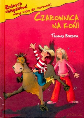 Żadnych Chłopaków Czarownica Na Koń (twarda) - Thomas Brezina [KSIĄŻKA]