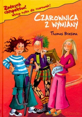 Żadnych Chłopaków Czarownica z Wymiany (twarda) - Thomas Brezina [KSIĄŻKA]