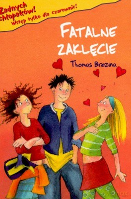 Żadnych Chłopaków Fatalne Zaklęcie - Thomas Brezina [KSIĄŻKA]