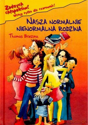Żadnych Chłopaków Nasza Normalnie Nienormalna Rodzina - Thomas Brezina [KSIĄŻKA]