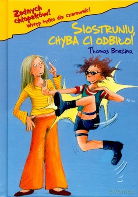 Żadnych Chłopaków Siostruniu Chyba Ci Odbiło - Thomas Brezina [KSIĄŻKA]
