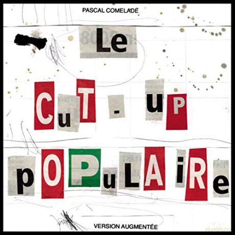 Pascal Comelade: Le Cut-Up Populaire (Version A [CD]