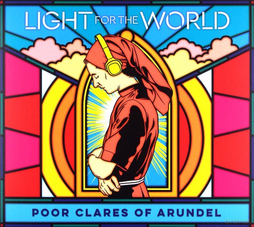 Poor Clare Sisters Arundel: Light Of The World [CD]