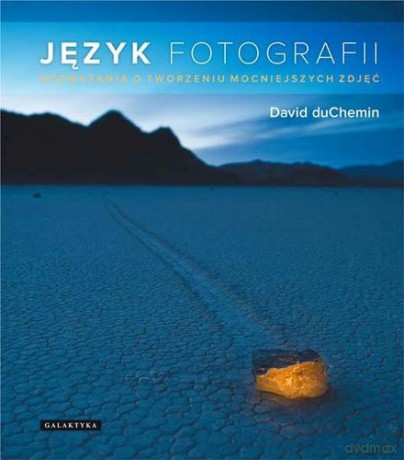 Język Fotografii - David Duchemin [KSIĄŻKA]