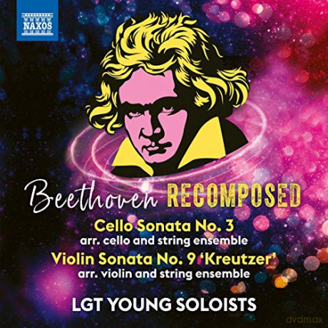 Lgt Young Soloists: Ludwig Van Beethoven: Beethoven Recomposed - Cello Sonata No. 3. Violin Sonata No. 9 Kreutzer Arr. Paul Struck [CD]