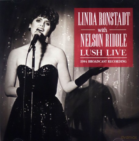Linda Ronstadt With Nelson Riddle: Lush Live [CD]