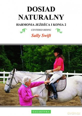 Dosiad Naturalny Harmonia Jeźdźca i Konia 2 Wyd III - Sally Swift [KSIĄŻKA]