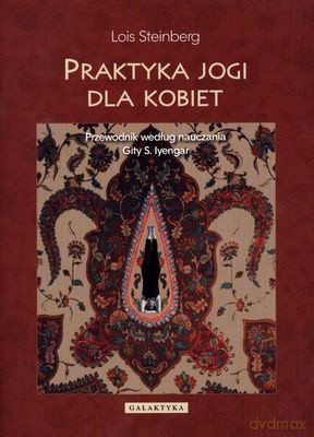 Praktyka Jogi Dla Kobiet - Lois Steinberg [KSIĄŻKA]