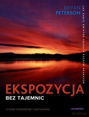 Ekspozycja Bez Tajemnic Wyd.2011 - Bryan Peterson [KSIĄŻKA]