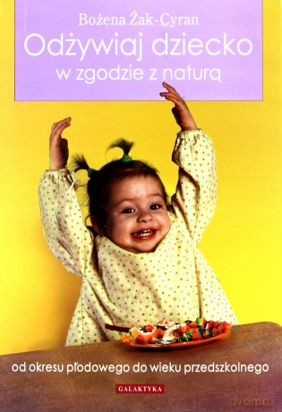 Odżywiaj Dziecko w Zgodzie z Naturą - Bożena Żak-Cyran [KSIĄŻKA]