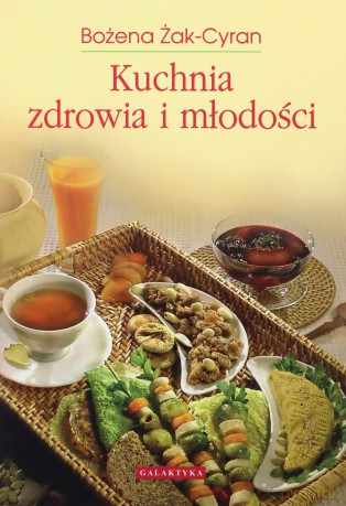 Kuchnia Zdrowia i Młodości Wyd.2011 - Bożena Żak-Cyran [KSIĄŻKA]