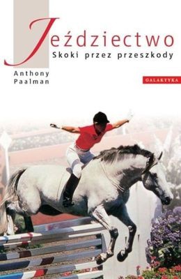 Jeździectwo Skoki Przez Przeszkody (twarda) - Anthony Paalman [KSIĄŻKA]