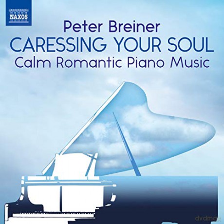 Peter Breiner: Peter Breiner: Caressing Your Soul - Calm Romantic Piano Music [CD]