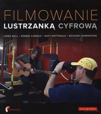 Filmowanie Lustrzanką Cyfrową [KSIĄŻKA]