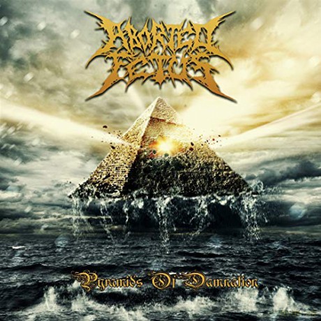 Aborted Fetus: Pyramids Of Damnation [CD]