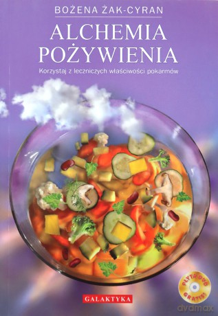 Alchemia Pożywienia - Bożena Żak-Cyran [KSIĄŻKA]