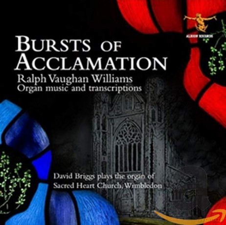 David Briggs: Ralph Vaughan Williams: Bursts Of Acclamation - Complete Organ Works And Transcriptions [2CD]