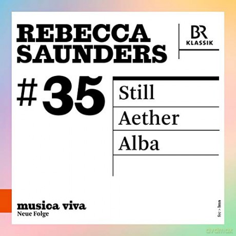 Rebecca Saunders: Still - Aether - Alba [CD]