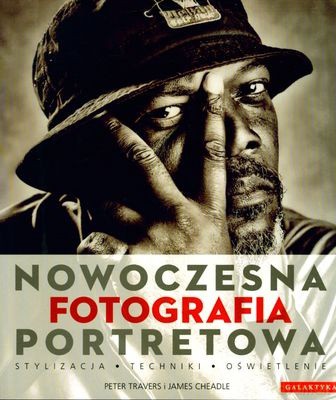 Nowoczesna Fotografia Portretowa - James Cheadle, Peter Travers [KSIĄŻKA]