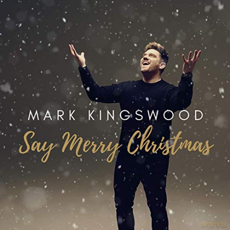 Mark Kingswood: Say Merry Christmas [CD]