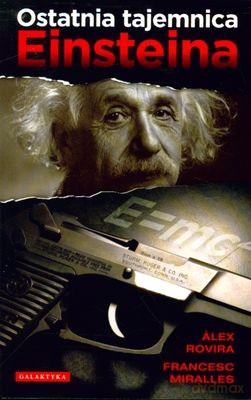 Ostatnia Tajemnica Einsteina - Alex Rovira, Francesc Miralles [KSIĄŻKA]