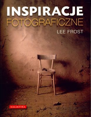 Inspiracje Fotograficzne - Lee Frost [KSIĄŻKA]