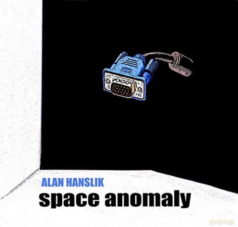 Alan Hanslik: Space Anomaly [CD]