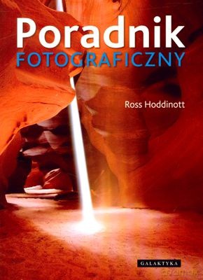 Poradnik Fotograficzny - Ross Hoddinott [KSIĄŻKA]