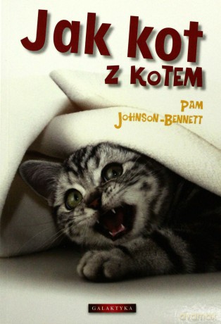 Jak Kot z Kotem - Pam Johnson-Bennett [KSIĄŻKA]