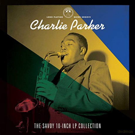 Charlie Parker: The Savoy 10-Inch LP Collection [CD]