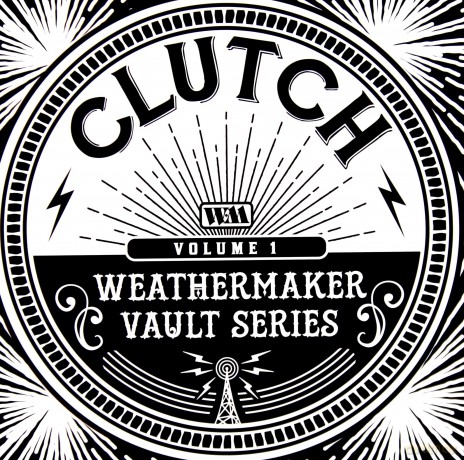 Clutch: The Weathermaker Vault Series Vol I [CD]
