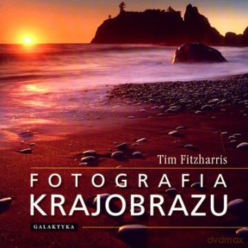 Fotografia Krajobrazu - Tim Fitzharris [KSIĄŻKA]