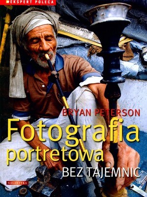 Fotografia Portretowa Bez Tajemnic - Bryan Peterson [KSIĄŻKA]