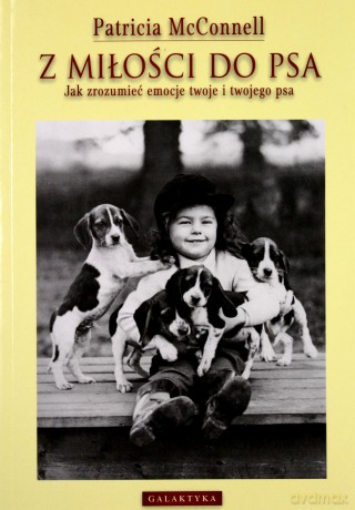 Z Miłości Do Psa - Patricia Mcconnell [KSIĄŻKA]
