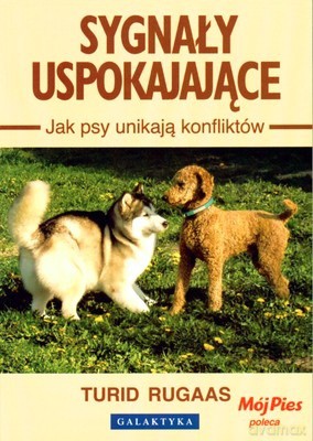 Sygnały Uspokajające Jak Psy Unikają Konfliktów - Turid Rugaas [KSIĄŻKA]