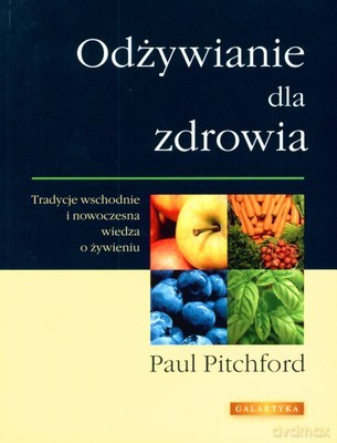 Odżywianie Dla Zdrowia - Paul Pitchford [KSIĄŻKA]