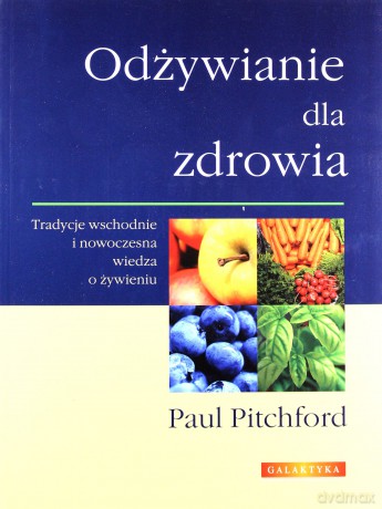 Odżywianie Dla Zdrowia - Paul Pitchford [KSIĄŻKA]