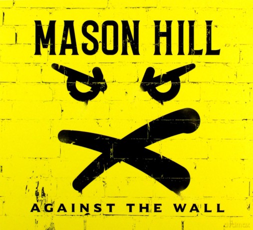 Mason Hill: Against The Wall [CD]