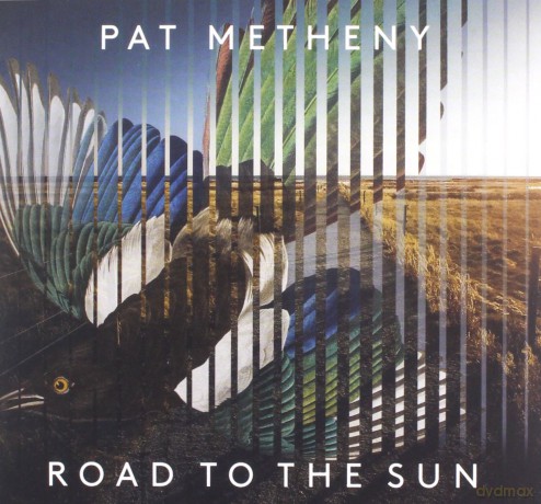 Pat Metheny: Road To The Sun [CD]