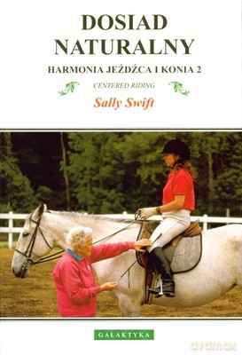 Dosiad Naturalny Harmonia Jeźdźca i Konia 2 Wyd.II - Sally Swift [KSIĄŻKA]