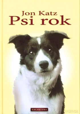 Psi Rok (twarda) - Jon Katz [KSIĄŻKA]