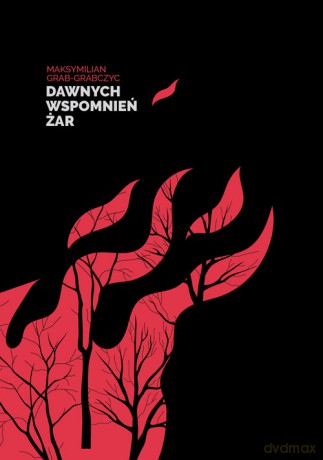 Dawnych wspomnień żar - Maksymilian Grab-Grabczyc [KSIĄŻKA]