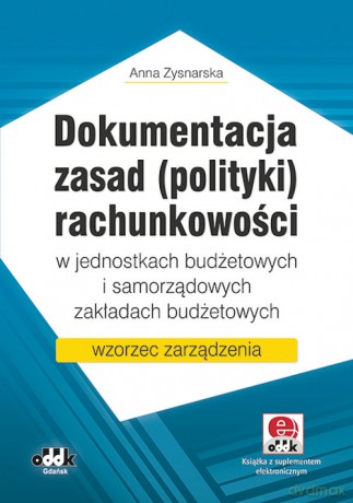 Dokumentacja zasad (polityki) rachunkowości - Anna Zysnarska [KSIĄŻKA]