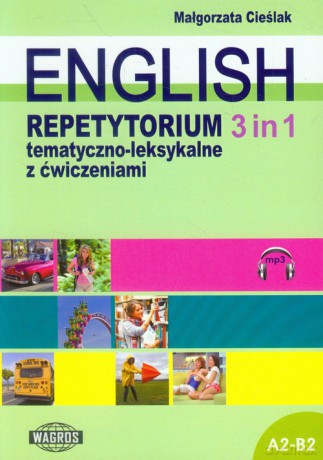 English 3 in 1 Repetytorium tematyczno-leksykalne z ćwiczeniami - Małgorzata Cieślak [KSIĄŻKA]
