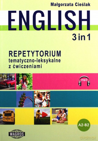 English 3 in 1 Repetytorium tematyczno-leksykalne z ćwiczeniami - Małgorzata Cieślak [KSIĄŻKA]