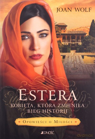 Estera Kobiet która zmieniła bieg historii - Joan Wolf [KSIĄŻKA]