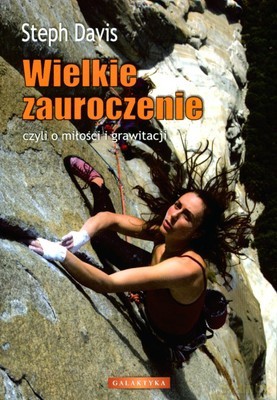 Wielkie Zauroczenie Czyli O Miłośći i Grawitacji - Steph Davis [KSIĄŻKA]