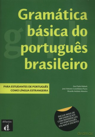 Gramática básica do portugues brasileiro - Paula Huback Ana, Antonio Castellanos-Pazos Jose [KSIĄŻKA]