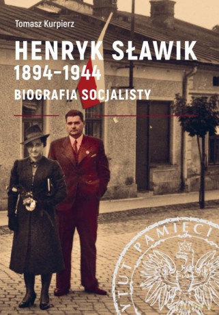 Henryk Sławik 1894-1944 - Tomasz Kurpierz [KSIĄŻKA]